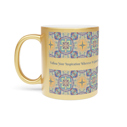 Follow Your Inspiration Wherever It Guides You Metallic Mug